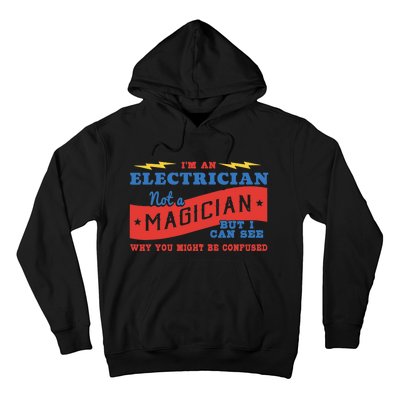 I'm An Electrician Not A Magician Be Confused Hoodie