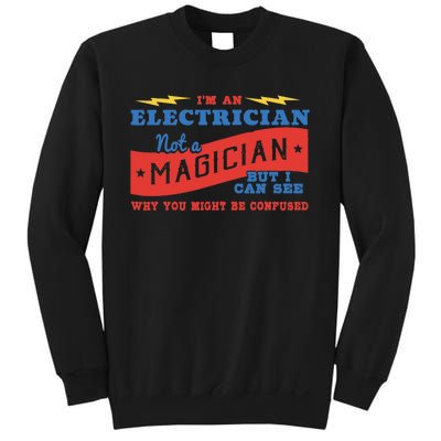 I'm An Electrician Not A Magician Be Confused Sweatshirt