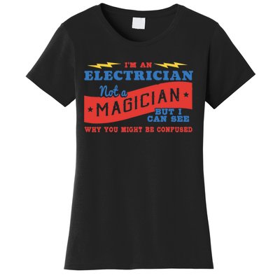 I'm An Electrician Not A Magician Be Confused Women's T-Shirt