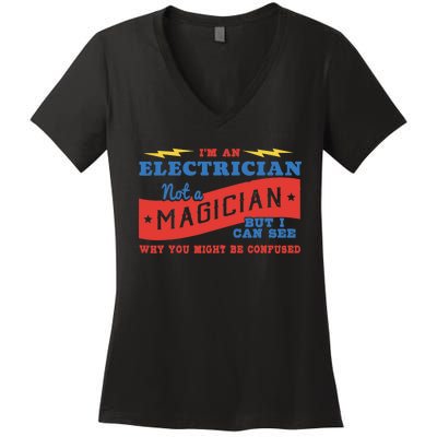 I'm An Electrician Not A Magician Be Confused Women's V-Neck T-Shirt