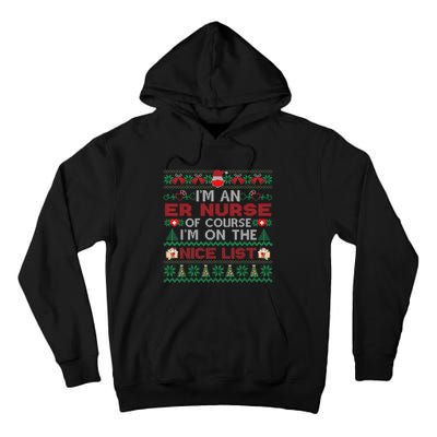 I'm An ER Nurse On Nice List Funny Ugly Xmas Sweater Tall Hoodie