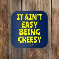 It Aint Easy Being Cheesy Coaster