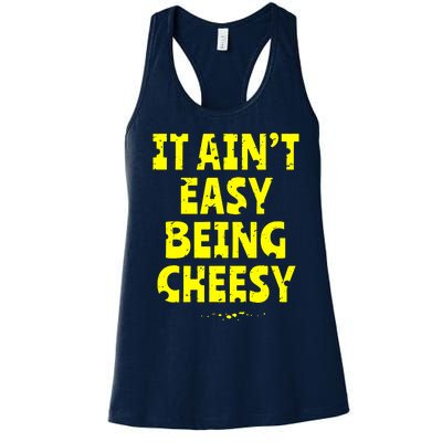 It Aint Easy Being Cheesy Women's Racerback Tank