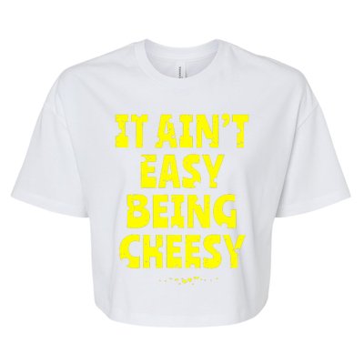 It Aint Easy Being Cheesy Bella+Canvas Jersey Crop Tee