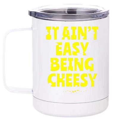 It Aint Easy Being Cheesy 12 oz Stainless Steel Tumbler Cup