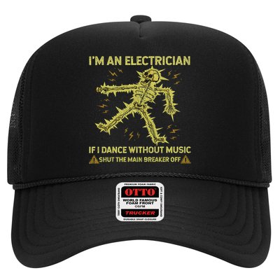 I'm An Electrician If I Dance Without Music Funny Skeleton Trucker Hat