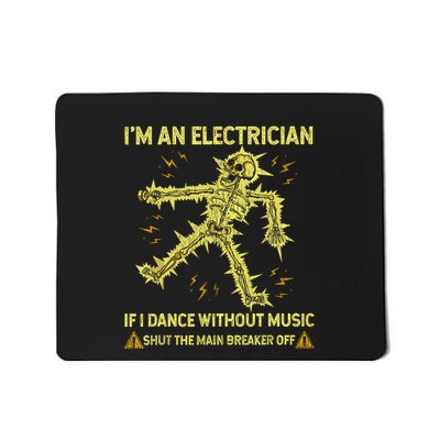 IM An Electrician If I Dance Without Music Funny Skeleton Mousepad