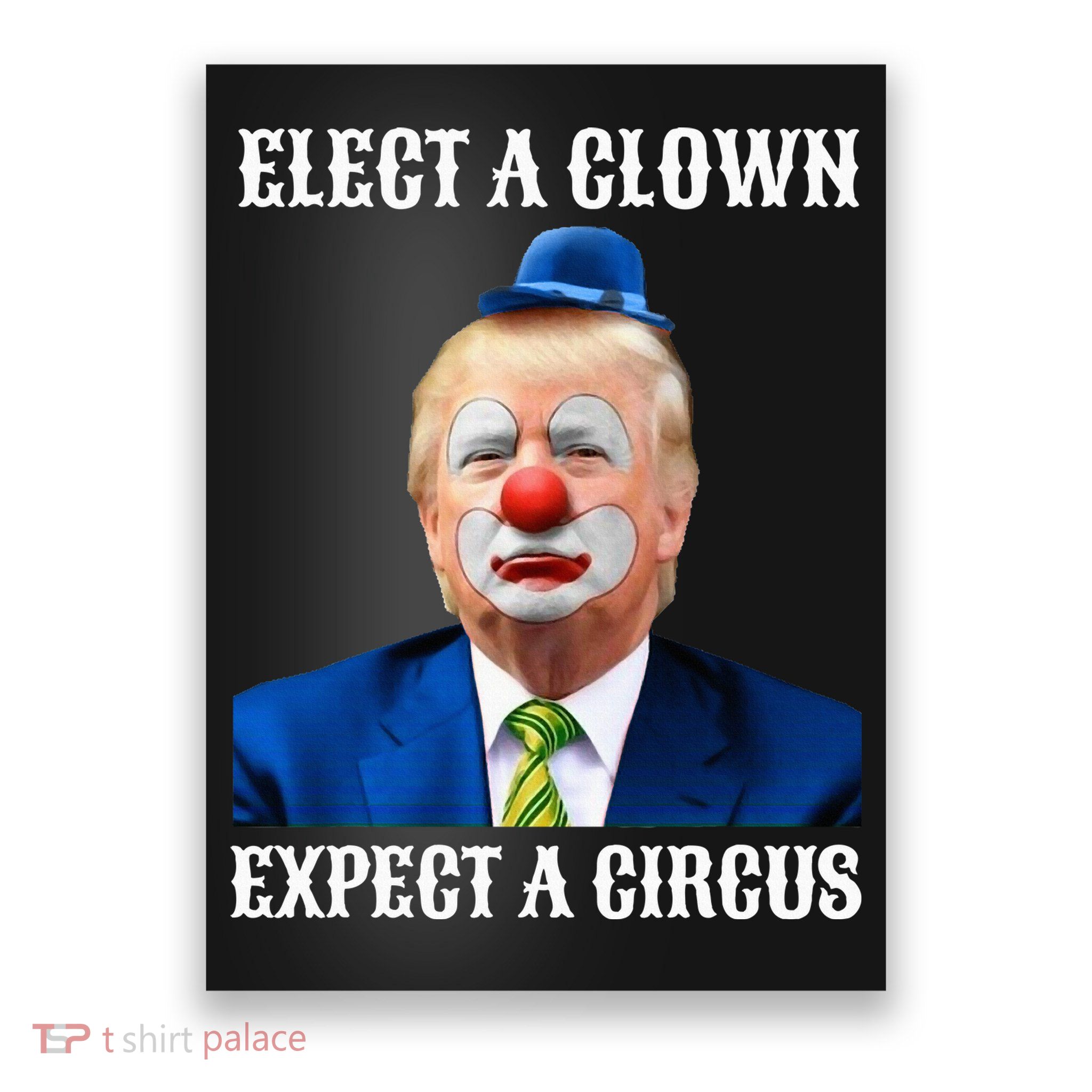 Impeach Antitrump Elect A Clown Expect A Circus Poster