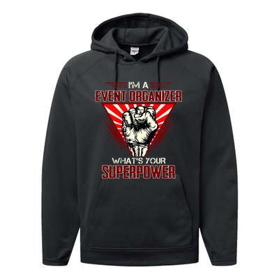 IM A Event Organizer WhatS Your Superpower Performance Fleece Hoodie