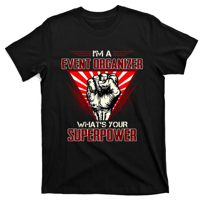 IM A Event Organizer WhatS Your Superpower T-Shirt