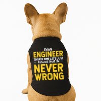 I'm An Engineer To Save Time Doggie Tank