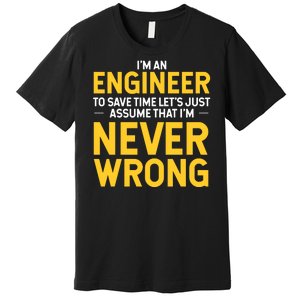 I'm An Engineer To Save Time Premium T-Shirt