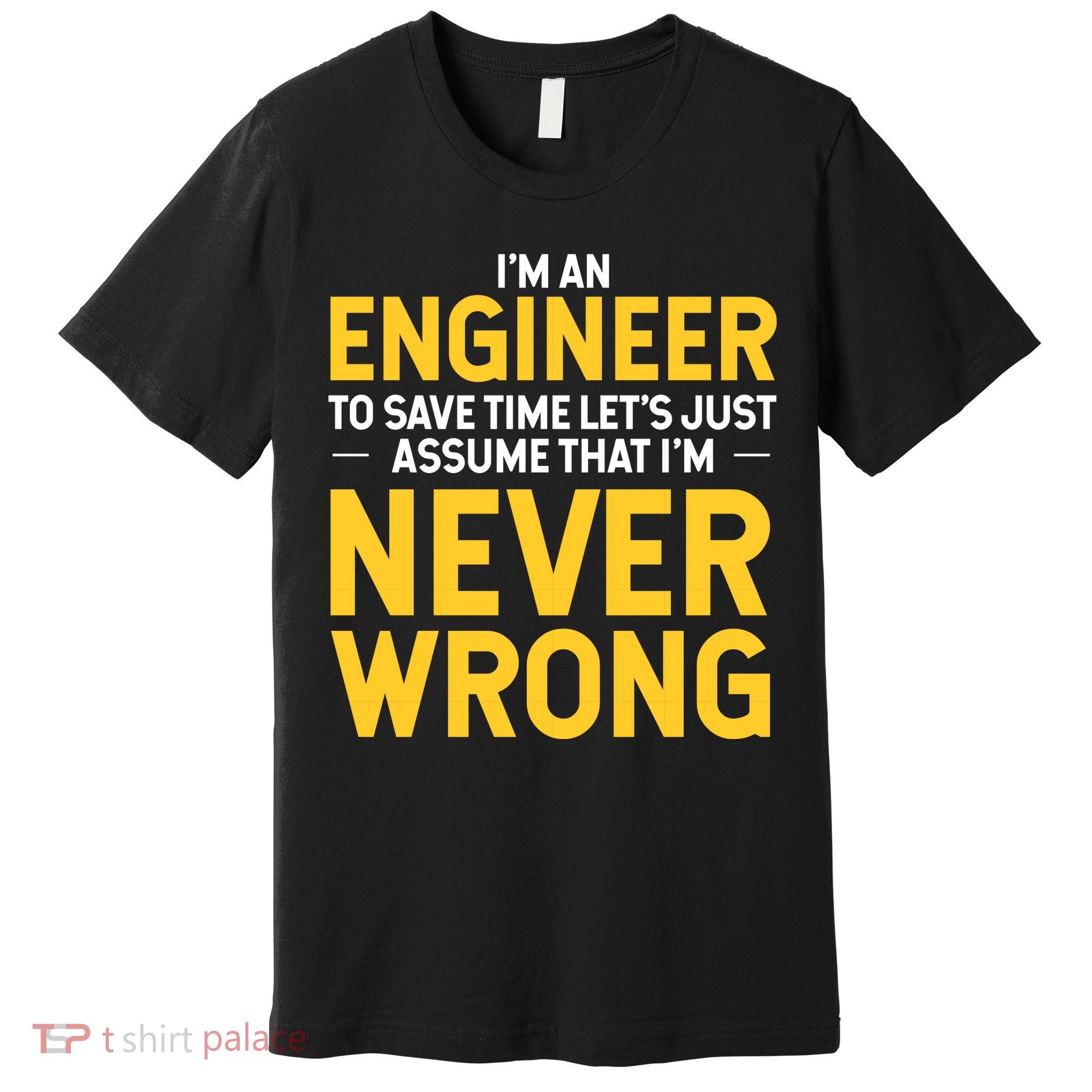 I'm An Engineer To Save Time Premium T-Shirt
