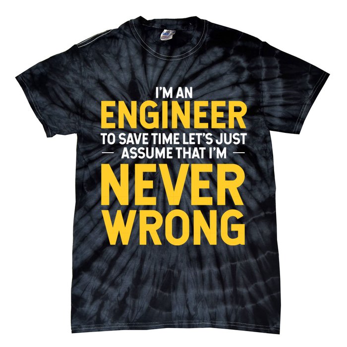 I'm An Engineer To Save Time Tie-Dye T-Shirt