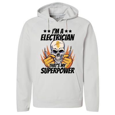 Im An Electrician Thats My Superpower Construction Gift Performance Fleece Hoodie