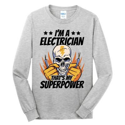 Im An Electrician Thats My Superpower Construction Gift Tall Long Sleeve T-Shirt