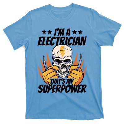 Im An Electrician Thats My Superpower Construction Gift T-Shirt