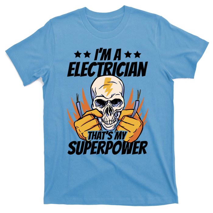 Im An Electrician Thats My Superpower Construction Gift T-Shirt