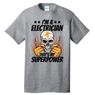 Im An Electrician Thats My Superpower Construction Gift Tall T-Shirt