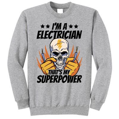 Im An Electrician Thats My Superpower Construction Gift Tall Sweatshirt