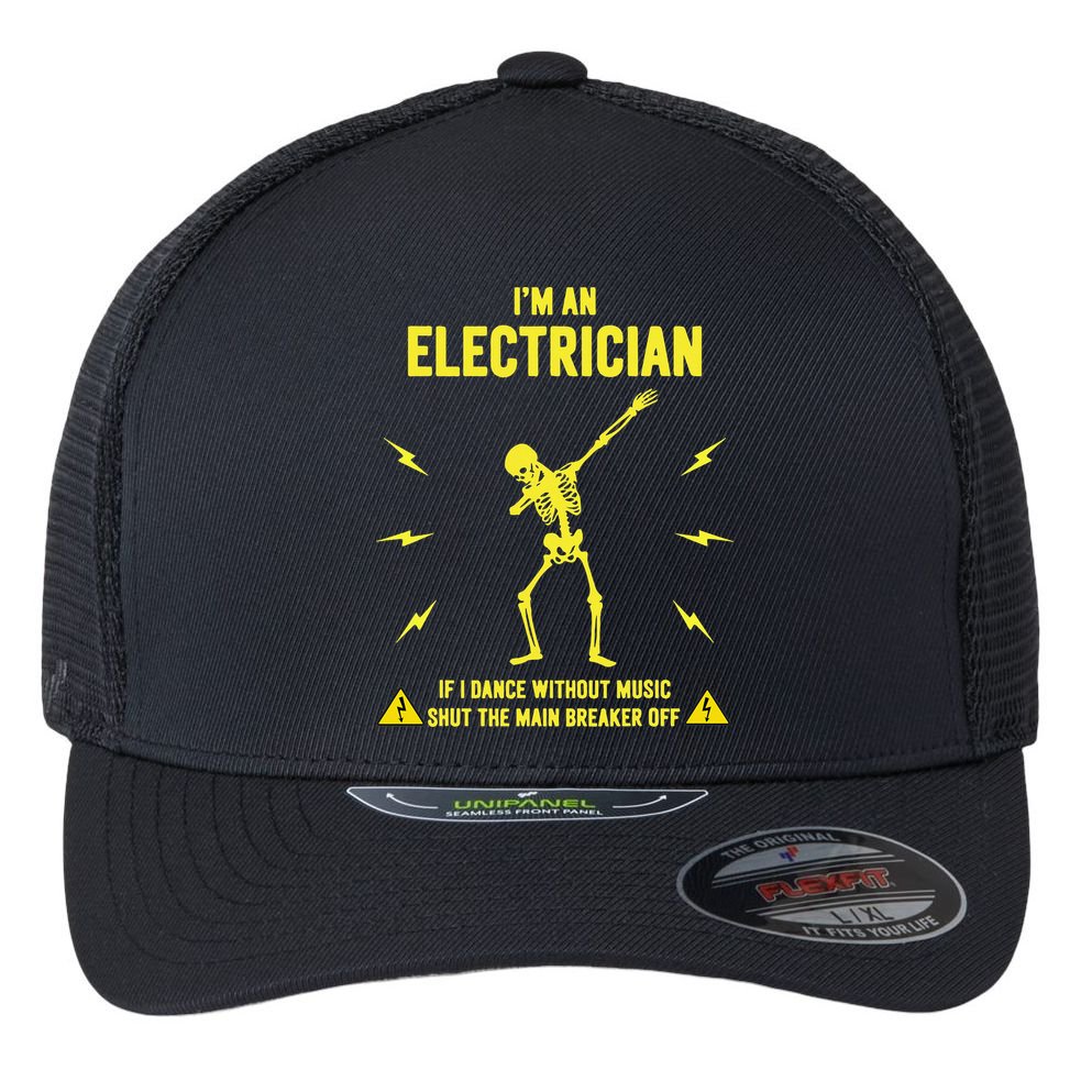 Im An Electrician If I Dance Without Music Funny Skeleton Gift Flexfit Unipanel Trucker Cap