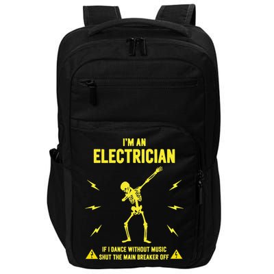 Im An Electrician If I Dance Without Music Funny Skeleton Gift Impact Tech Backpack