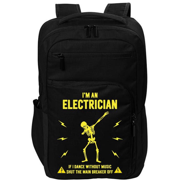 Im An Electrician If I Dance Without Music Funny Skeleton Gift Impact Tech Backpack