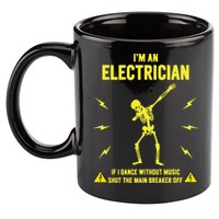 Im An Electrician If I Dance Without Music Funny Skeleton Gift 11oz C Handle Ceramic Mug