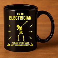 Im An Electrician If I Dance Without Music Funny Skeleton Gift 11oz C Handle Ceramic Mug