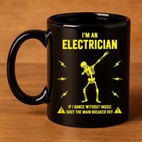 Im An Electrician If I Dance Without Music Funny Skeleton Gift 11oz C Handle Ceramic Mug