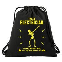 Im An Electrician If I Dance Without Music Funny Skeleton Gift Drawstring Bag