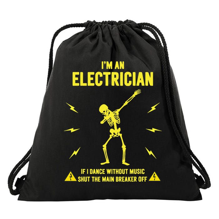 Im An Electrician If I Dance Without Music Funny Skeleton Gift Drawstring Bag