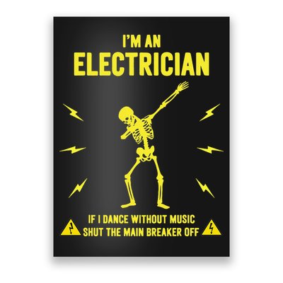 Im An Electrician If I Dance Without Music Funny Skeleton Gift Poster