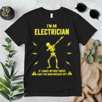 Im An Electrician If I Dance Without Music Funny Skeleton Gift Premium T-Shirt