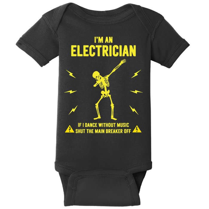 Im An Electrician If I Dance Without Music Funny Skeleton Gift Baby Bodysuit