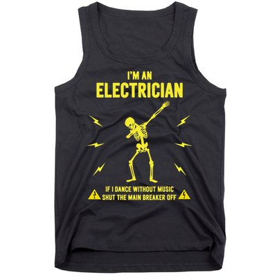 Im An Electrician If I Dance Without Music Funny Skeleton Gift Tank Top