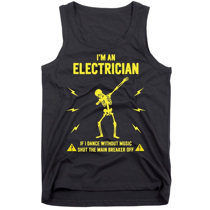 Im An Electrician If I Dance Without Music Funny Skeleton Gift Tank Top