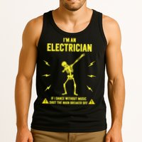 Im An Electrician If I Dance Without Music Funny Skeleton Gift Tank Top
