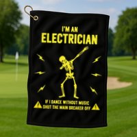 Im An Electrician If I Dance Without Music Funny Skeleton Gift Golf Towel
