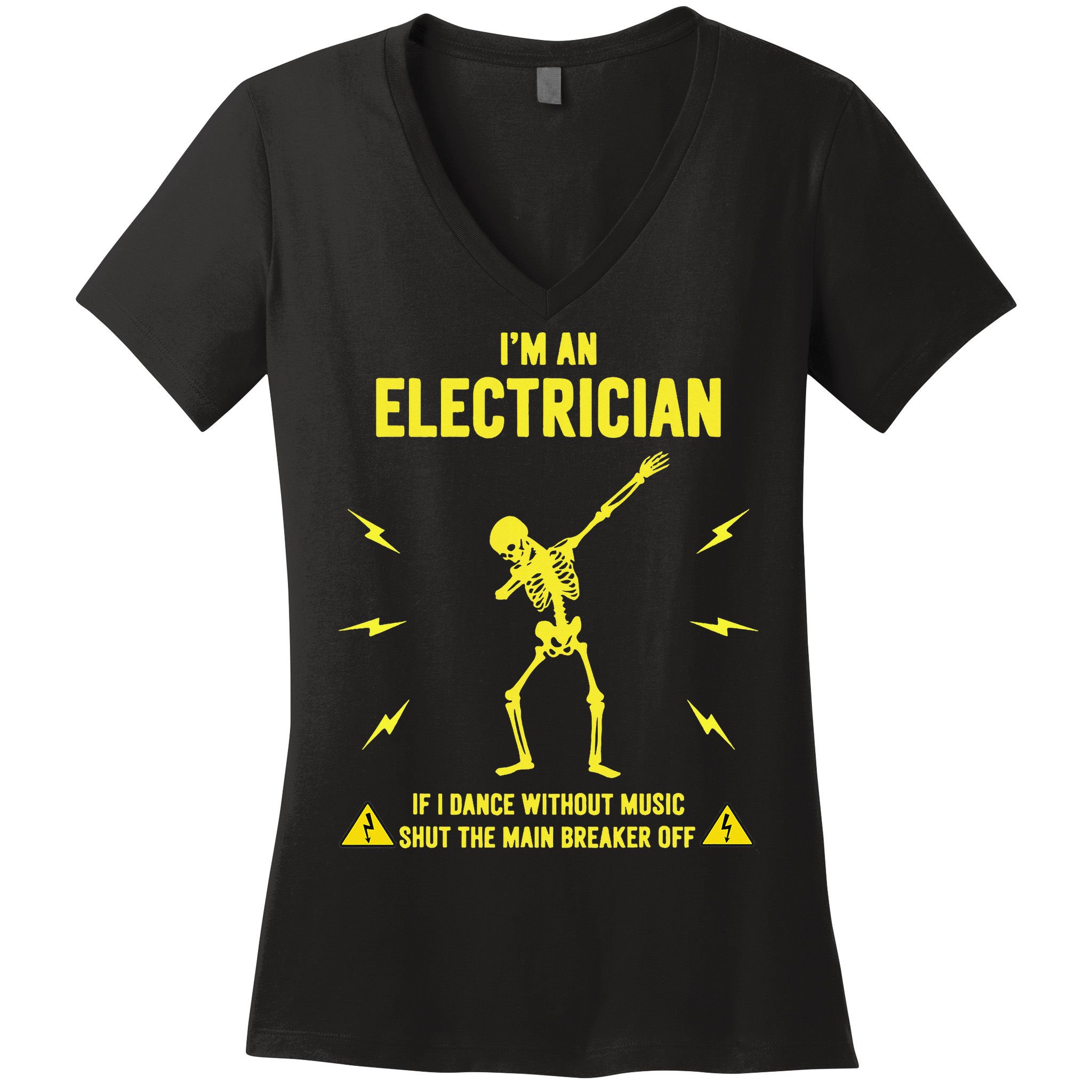 Im An Electrician If I Dance Without Music Funny Skeleton Gift Women's V-Neck T-Shirt