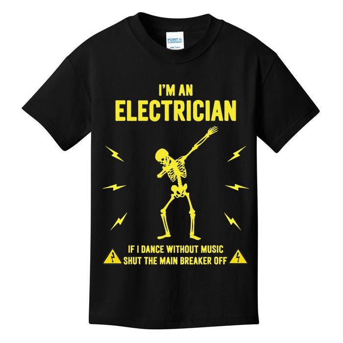 Im An Electrician If I Dance Without Music Funny Skeleton Gift Kids T-Shirt