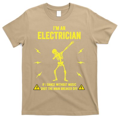 Im An Electrician If I Dance Without Music Funny Skeleton Gift T-Shirt