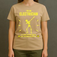 Im An Electrician If I Dance Without Music Funny Skeleton Gift T-Shirt