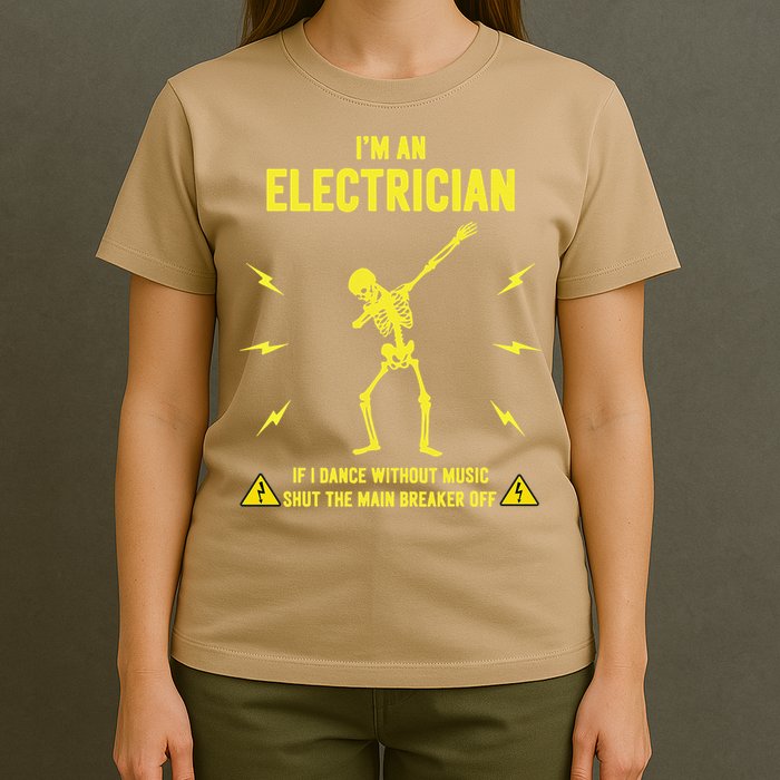 Im An Electrician If I Dance Without Music Funny Skeleton Gift T-Shirt