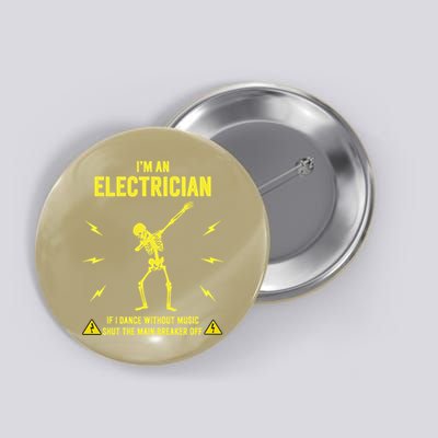 Im An Electrician If I Dance Without Music Funny Skeleton Gift Button