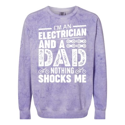 IM An Electrician And A Dad Nothing Shocks Me Funny Gift For Fathers Colorblast Crewneck Sweatshirt