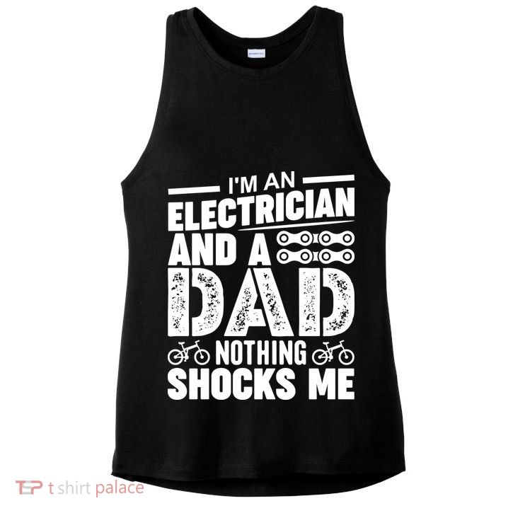 IM An Electrician And A Dad Nothing Shocks Me Funny Gift For Fathers Ladies PosiCharge Tri-Blend Wicking Tank