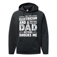 IM An Electrician And A Dad Nothing Shocks Me Funny Gift For Fathers Performance Fleece Hoodie