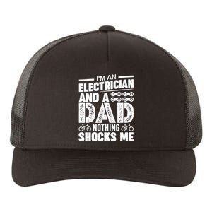 IM An Electrician And A Dad Nothing Shocks Me Funny Gift For Fathers Yupoong Adult 5-Panel Trucker Hat