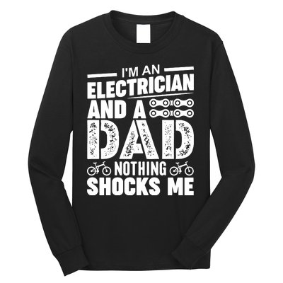 IM An Electrician And A Dad Nothing Shocks Me Funny Gift For Fathers Long Sleeve Shirt